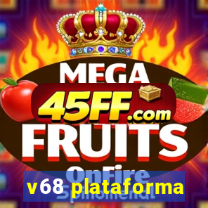 v68 plataforma